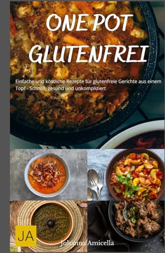 One Pot Glutenfrei: Einfache und köstliche Rezepte für glutenfreie Gerichte aus einem Topf - Schnell, gesund und unkompliziert One Pot Glutenfrei: Einfache und köstliche Rezepte für glutenfreie Gerichte aus einem Topf - Schnell, gesund und unkompliziert von Independently published