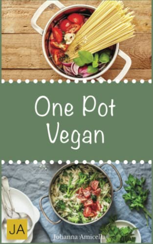 One Pot Vegan: Leckere und einfach vegane Gerichte aus einem Topf von Independently published