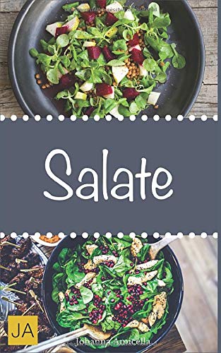 Salate: Leckere, schnelle und einfache Salat-Rezepte die Ihnen dabei helfen die nervenden Kilos loszuwerden! Salate: Leckere, schnelle und einfache Salat-Rezepte die Ihnen dabei helfen die nervenden Kilos loszuwerden! von Independently published
