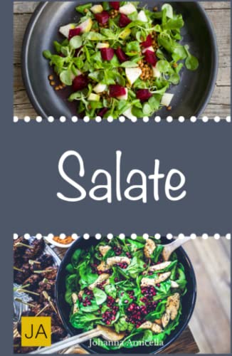 Salate: Leckere, schnelle und einfache Salat-Rezepte die Ihnen dabei helfen die nervenden Kilos loszuwerden! von Independently published
