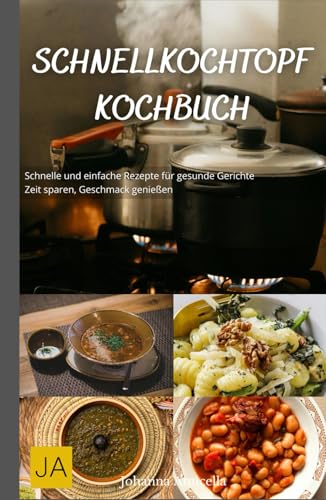 Schnellkochtopf Kochbuch: Schnelle und einfache Rezepte für gesunde Gerichte - Zeit sparen, Geschmack genießen Schnellkochtopf Kochbuch: Schnelle und einfache Rezepte für gesunde Gerichte - Zeit sparen, Geschmack genießen von Independently published