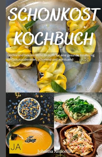 Schonkost Kochbuch: Leichte und bekömmliche Rezepte für eine gesunde Ernährung - Einfach zuzubereiten, schonend und wohltuend Schonkost Kochbuch: Leichte und bekömmliche Rezepte für eine gesunde Ernährung - Einfach zuzubereiten, schonend und wohltuend von Independently published