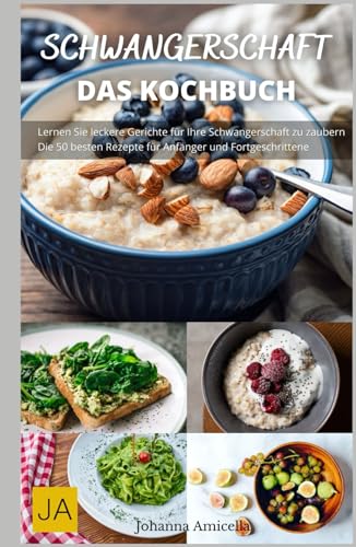 Schwangerschaft: Das Kochbuch - Nahrhafte und sichere Rezepte für jede Trimesterphase.: Mit Ernährungsratschlägen und Wohlfühltipps für werdende Mütter Schwangerschaft: Das Kochbuch - Nahrhafte und sichere Rezepte für jede Trimesterphase.: Mit Ernährungsratschlägen und Wohlfühltipps für werdende Mütter