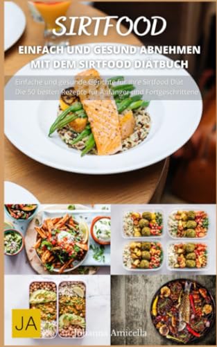 Sirtfood: Entdecken Sie die gesunde und leckere Kunst des Sirtfood-Kochens Sirtfood: Entdecken Sie die gesunde und leckere Kunst des Sirtfood-Kochens von Independently published