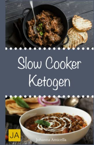 Slow Cooker Ketogen: Einfache und leckere ketogene Rezepte für Ihren Slow Cooker, Crockpot und Schongarer von Independently published