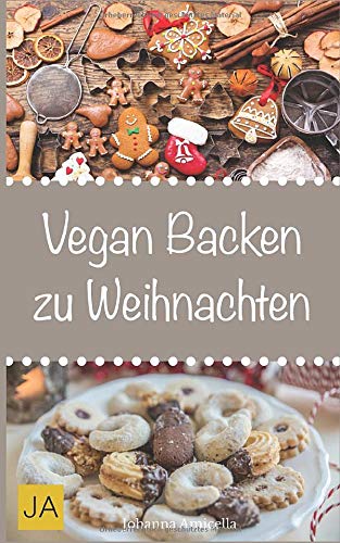 Vegan Backen zu Weihnachten: Mit diesen Rezepten gewinnen Sie die Herzen der ganzen Familie