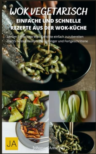 Wok Vegetarisch: Erlebe die Vielfalt der asiatischen Küche mit vegetarischen Wok-Rezepten Wok Vegetarisch: Erlebe die Vielfalt der asiatischen Küche mit vegetarischen Wok-Rezepten