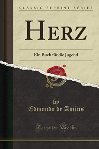 Herz (Classic Reprint): Ein Buch für die Jugend