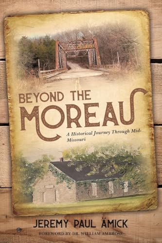 Beyond the Moreau: A Historical Journey Through Mid-Missouri von Yorkshire Publishing