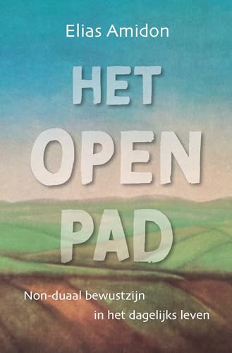 Het Open Pad: Nonduaal bewustzijn in het dagelijks leven von Uitgeverij Panta Rhei