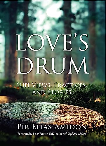 Love's Drum: Sufi Views, Practices, and Stories