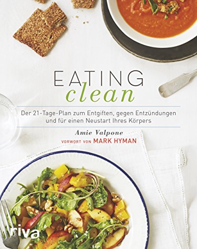 Eating Clean: Der 21-Tage-Plan zum Entgiften, gegen Entzündungen und für einen Neustart Ihres Körpers von RIVA