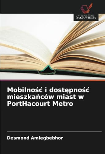 Mobilność i dostępność mieszkańców miast w PortHacourt Metro: DE von Wydawnictwo Nasza Wiedza