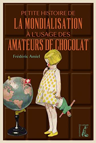Petite histoire de la mondialisation à l'usage des amateurs Petite histoire de la mondialisation à l'usage des amateurs von ATELIER