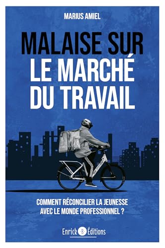 Malaise sur le marché du travail: Comment réconcilier la jeunesse avec le monde professionnel von ENRICK