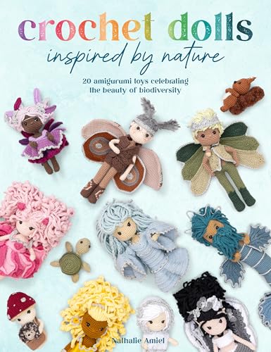 Crochet Mother Nature Dolls: 20 Amigurumi Dolls to Enhance Environmental Awareness von David & Charles