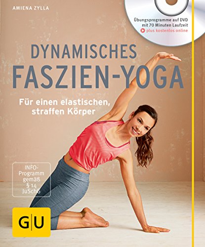 Dynamisches Faszien-Yoga (mit DVD): Für einen elastischen, straffen Körper (GU Yoga & Pilates)