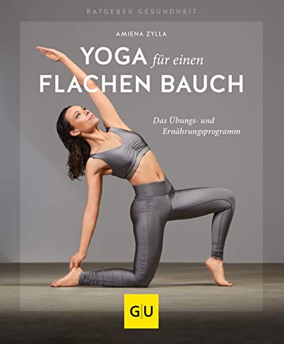 Yoga für einen flachen Bauch: Das Übungs- und Ernährungsprogramm (GU Ratgeber Gesundheit) von Gräfe und Unzer