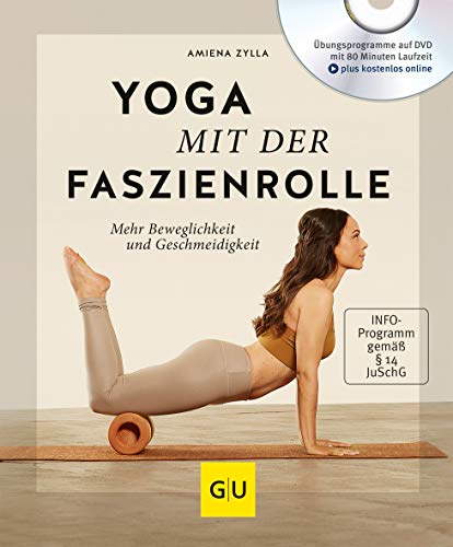 Yoga mit der Faszienrolle (mit DVD): Mehr Beweglichkeit und Geschmeidigkeit (GU Yoga & Pilates)