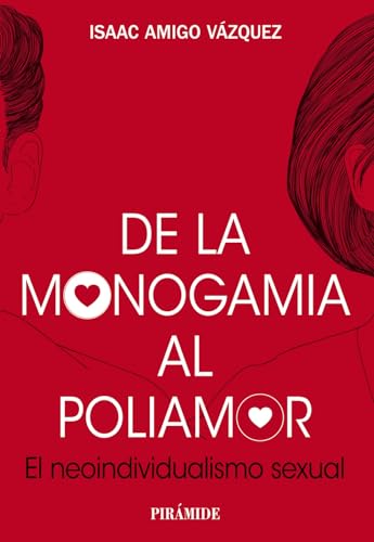 De la monogamia al poliamor: El neoindividualismo sexual (Biblioteca Universitaria) von Ediciones Pirámide
