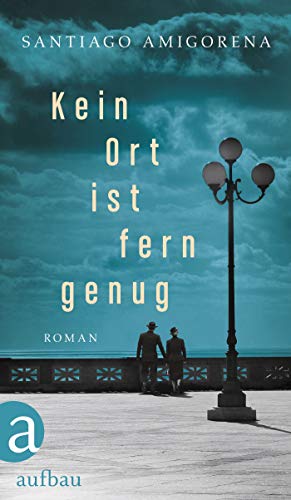 Kein Ort ist fern genug: Roman