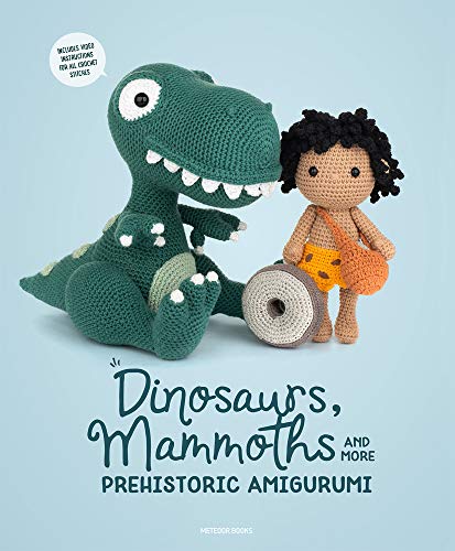 Dinosaurs, Mammoths and More Prehistoric Amigurumi: Unearth 14 Awesome Designs von Meteoor Books