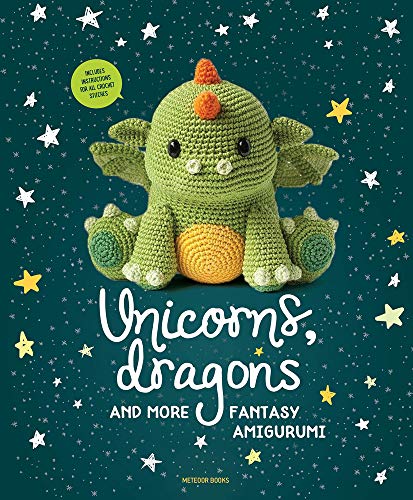 Unicorns, Dragons and More Fantasy Amigurumi: Bring 14 Magical Characters to Life! Volume 1 (Unicorns, Dragons and More Amigurumi) von Meteoor Books