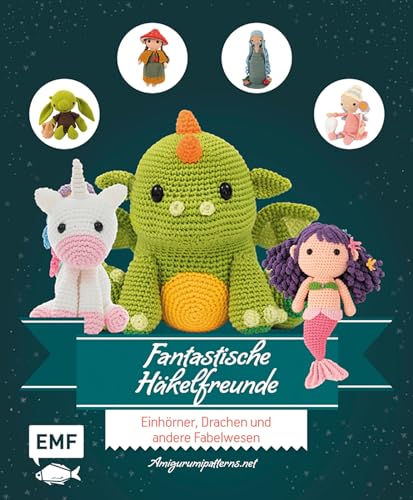 Fantastische Häkelfreunde: Einhörner, Drachen und andere Fabelwesen Fantastische Häkelfreunde: Einhörner, Drachen und andere Fabelwesen