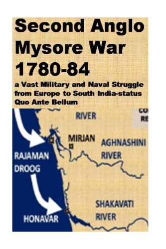 Second Anglo Mysore war 1780-84: A Vast Military and Naval Struggle from Europe to South India-status quo ante bellum von CREATESPACE