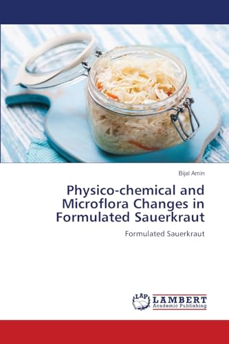 Physico-chemical and Microflora Changes in Formulated Sauerkraut: Formulated Sauerkraut