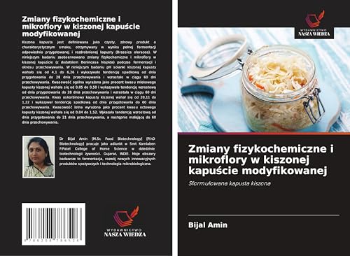 Zmiany fizykochemiczne i mikroflory w kiszonej kapu¿cie modyfikowanej: Sformu¿owana kapusta kiszona von Wydawnictwo Nasza Wiedza