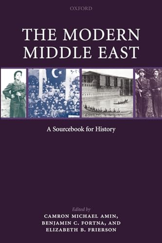 The Modern Middle East : A Sourcebook for History: A Sourcebook for History