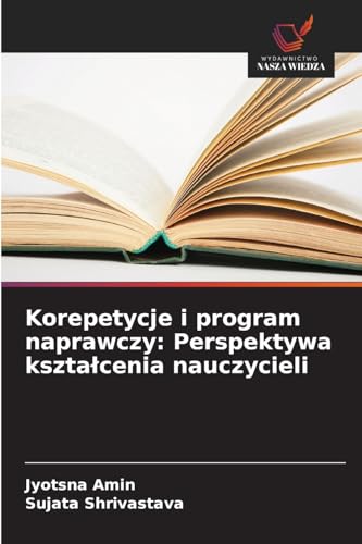 Korepetycje i program naprawczy: Perspektywa kszta¿cenia nauczycieli: DE von Wydawnictwo Nasza Wiedza