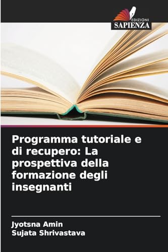 Programma tutoriale e di recupero: La prospettiva della formazione degli insegnanti von Edizioni Sapienza