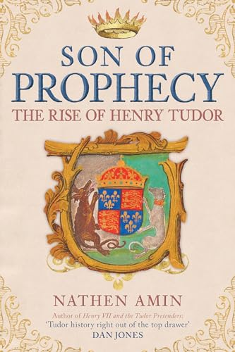 The Son of Prophecy: The Rise of Henry Tudor