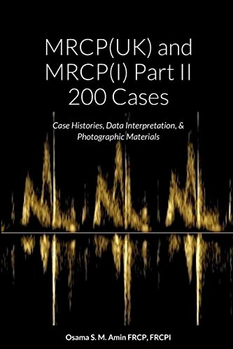 MRCP(UK) and MRCP(I) Part II 200 Cases: Case Histories, Data Interpretation, & Photographic Materials von Lulu.com