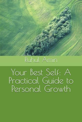 Your Best Self: A Practical Guide to Personal Growth von Independently published