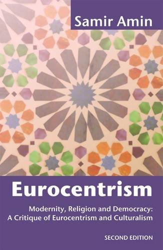 Eurocentrism: Modernity, Religion and Democracy - A Critique of Eurocentrism and Culturalism von Pambazuka Press