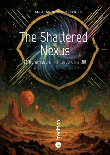 The Shattered Nexus: 28 Transmissions from Beyond the Rift von tredition