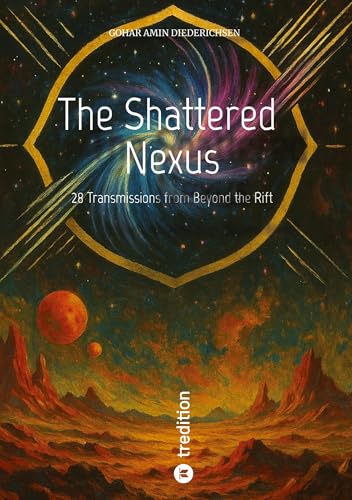 The Shattered Nexus: 28 Transmissions from Beyond the Rift von tredition