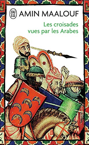 Les Croisades vues par les arabes: LA BARBARIE FRANQUE EN TERRE SAINTE (Recit, Band 1916)