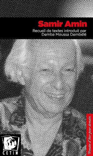 Samir Amin - Recueil de Textes Introduit par Demba Moussa Dembele: Recueil de textes introduit par Demba Moussa Dembélé von CETIM CH