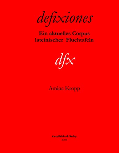 defixiones: Ein aktuelles Corpus lateinischer Fluchtafeln