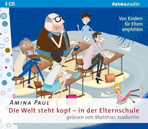 Die Welt steht kopf - In der Elternschule: Gekürzte Lesefassung (Kinderbuch)