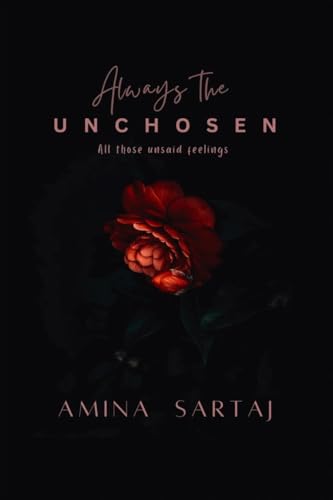 Always The Unchosen: All those unsaid feelings von Notion Press