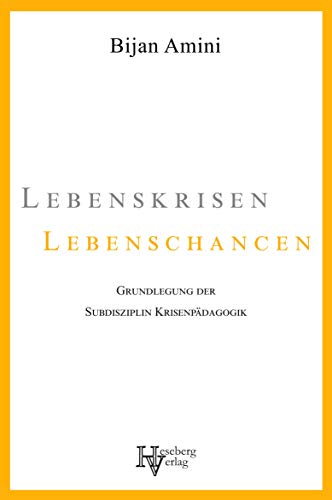 Lebenskrisen – Lebenschancen: Grundlegung der Subdisziplin Krisenpädagogik