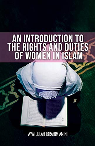 An Introduction to the Rights and Duties of Women in Islam von al-Bura¿q