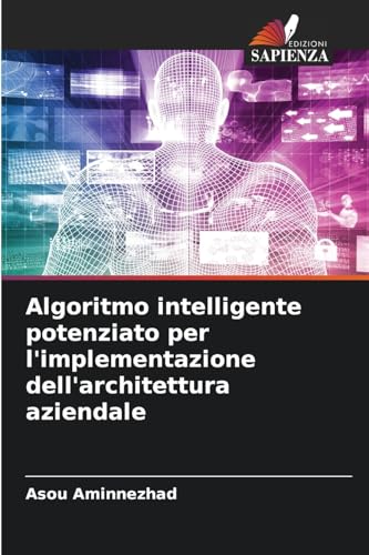 Algoritmo intelligente potenziato per l'implementazione dell'architettura aziendale von Edizioni Sapienza