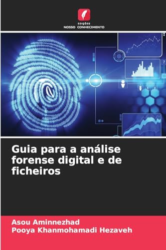 Guia para a análise forense digital e de ficheiros von Edições Nosso Conhecimento