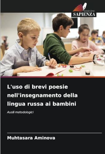 L'uso di brevi poesie nell'insegnamento della lingua russa ai bambini: Ausili metodologici von Edizioni Sapienza